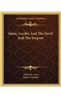 Satan, Lucifer and the Devil and the Serpent