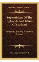 Superstitions of the Highlands and Islands of Scotland