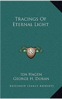Tracings of Eternal Light
