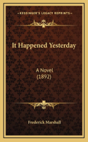 It Happened Yesterday: A Novel (1892)