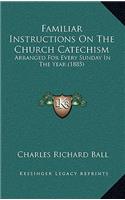 Familiar Instructions On The Church Catechism
