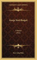 George Ward Blodgett: A Memoir (1915)