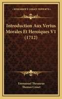Introduction Aux Vertus Morales Et Heroiques V1 (1712)