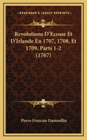 Revolutions D'Ecosse Et D'Irlande En 1707, 1708, Et 1709, Parts 1-2 (1767)