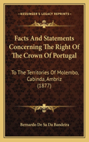 Facts And Statements Concerning The Right Of The Crown Of Portugal