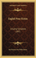 English Prose Fiction: Including Translations (1897)