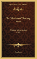The Difficulties Of Obtaining Justice: A Popular Science Lecture (1900)