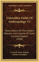 Untrodden Fields Of Anthropology V1
