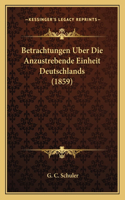 Betrachtungen Uber Die Anzustrebende Einheit Deutschlands (1859)