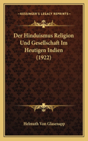 Der Hinduismus Religion Und Gesellschaft Im Heutigen Indien (1922)