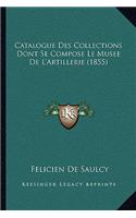 Catalogue Des Collections Dont Se Compose Le Musee de L'Artillerie (1855)