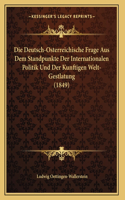 Die Deutsch-Osterreichische Frage Aus Dem Standpunkte Der Internationalen Politik Und Der Kunftigen Welt-Gestlatung (1849): (German)