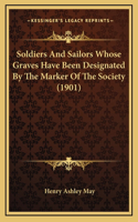 Soldiers And Sailors Whose Graves Have Been Designated By The Marker Of The Society (1901)