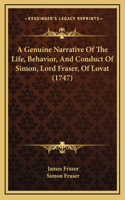 A Genuine Narrative Of The Life, Behavior, And Conduct Of Simon, Lord Fraser, Of Lovat (1747)