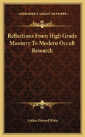 Reflections From High Grade Masonry To Modern Occult Research