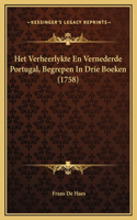 Het Verheerlykte En Vernederde Portugal, Begrepen In Drie Boeken (1758)