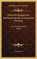Il Reato Di Spergiuro Con Riferimento Speciale Al Giuramento Decisorio
