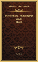 Rechtliche Behandlung Der Kartelle (1903)