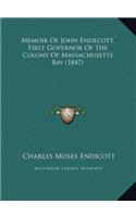 Memoir Of John Endecott, First Governor Of The Colony Of Massachusetts Bay (1847)