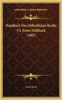 Handbuch Des Oeffentlichen Rechts V4, Erster Halbband (1885)