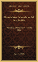 Memoria Sobre La Inundacion Del Jucar, En 1864