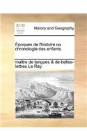 Poques de L'Histoire Ou Chronologie Des Enfants.