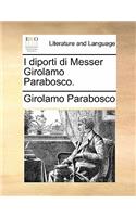 I Diporti Di Messer Girolamo Parabosco.: (Italian)