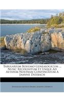 Tabularium Bohemo Genealogicum ... Nunc Recognitum Et Usque Ad Aetatem Nostram Continuatum a Jaanne Diesbach: (English)
