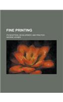Fine Printing; Its Inception, Development, and Practice