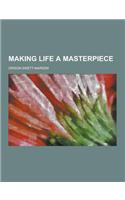 Making Life a Masterpiece: (English)