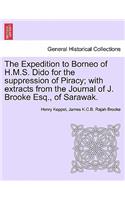 Expedition to Borneo of H.M.S. Dido for the suppression of Piracy; with extracts from the Journal of J. Brooke Esq., of Sarawak.