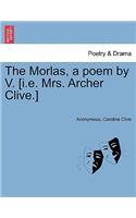 The Morlas, a Poem by V. [I.E. Mrs. Archer Clive.]