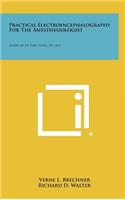 Practical Electroencephalography for the Anesthesiologist
