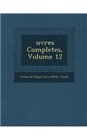 Uvres Completes, Volume 12