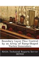Boundary Layer Flow Control by an Array of Ramp-Shaped Vortex Generators