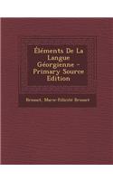 Elements de La Langue Georgienne - Primary Source Edition