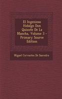 El Ingenioso Hidalgo Don Quixote de La Mancha, Volume 3 - Primary Source Edition