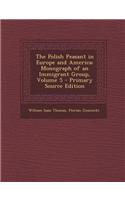 The Polish Peasant in Europe and America; Monograph of an Immigrant Group, Volume 5 - Primary Source Edition