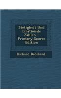 Stetigkeit Und Irrationale Zahlen - Primary Source Edition