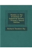 Studies in the Evolution of Industrial Society - Primary Source Edition