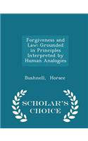 Forgiveness and Law: Grounded in Principles Interpreted by Human Analogies - Scholar's Choice Edition