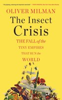 The Insect Crisis - The Fall of the Tiny Empires That Run the World