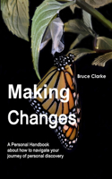 Making Changes : A Personal Handbook About How to Navigate Your Journey of Personal Discovery: A Personal Handbook about how to navigate your journey of personal discovery(English)