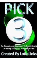An Educational Approach to Predicting & Winning the Pick 3 Numbers Game: (English)