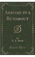 Abroad in a Runabout (Classic Reprint)