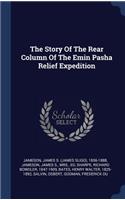 The Story of the Rear Column of the Emin Pasha Relief Expedition