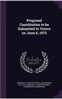 Proposed Constitution to be Submitted to Voters on June 6, 1972