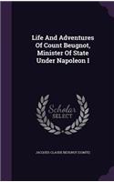 Life And Adventures Of Count Beugnot, Minister Of State Under Napoleon I