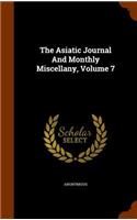 The Asiatic Journal and Monthly Miscellany, Volume 7: (English)
