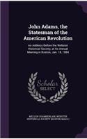 John Adams, the Statesman of the American Revolution